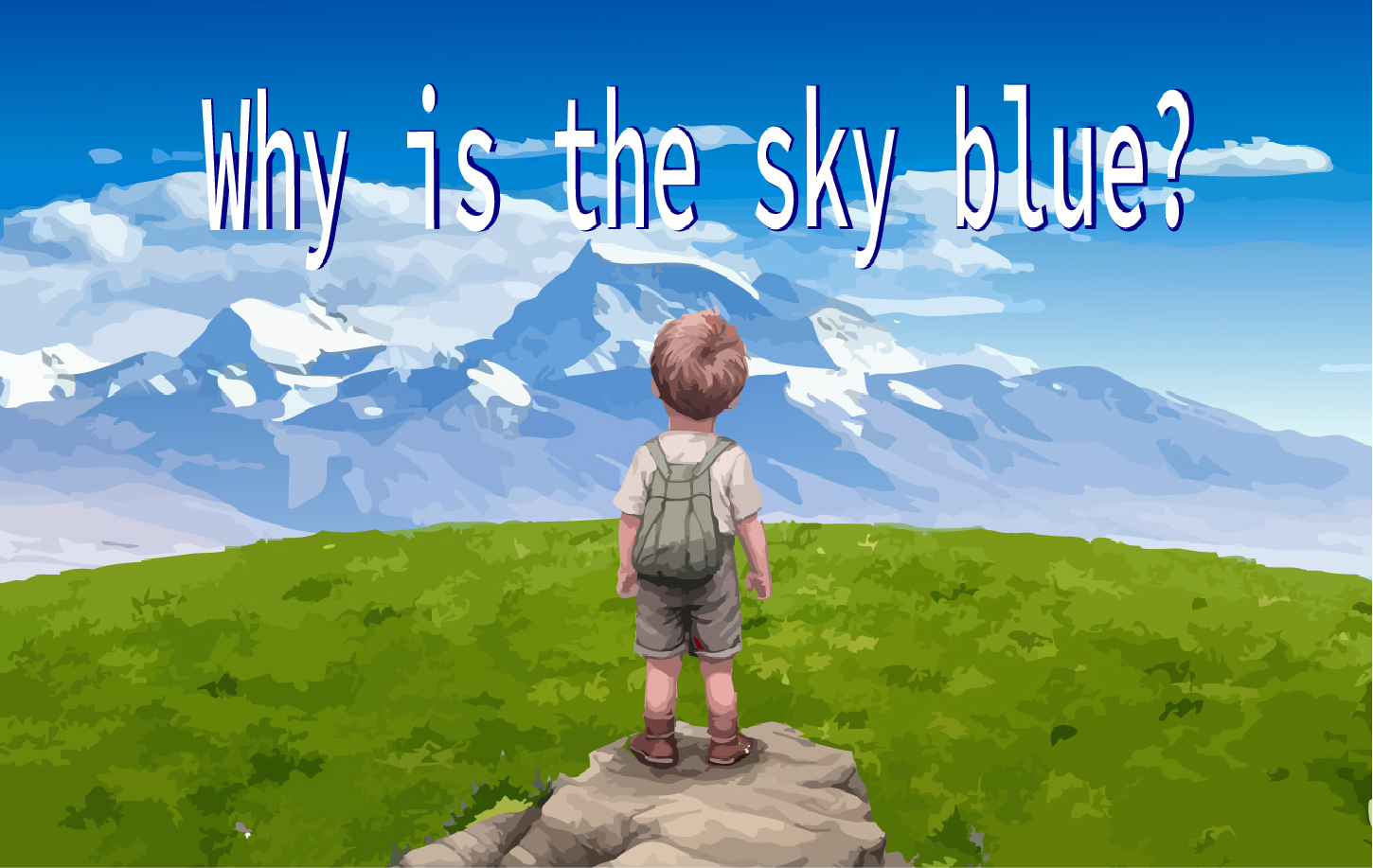WHY IS THE SKY BLUE?