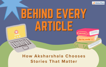 Behind Every Article: How Aksharshala Chooses Stories That Matter