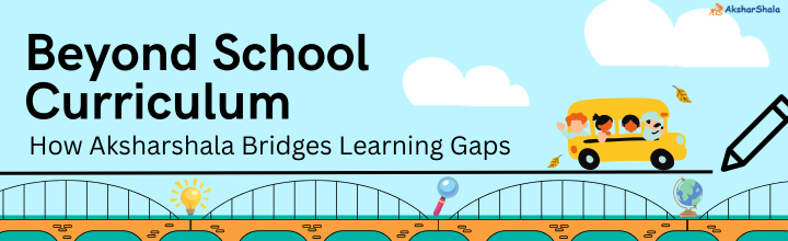 Beyond School Curriculum: How Aksharshala Bridges Learning Gaps