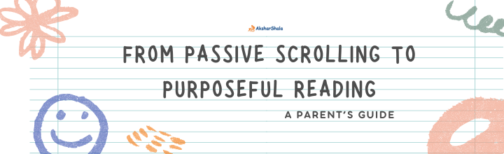 From Passive Scrolling to Purposeful Reading: A Parent’s Guide