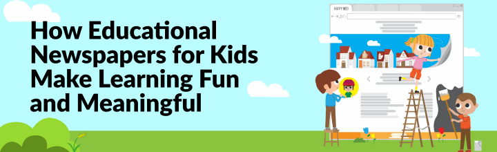How Educational Newspapers for Kids Make Learning Fun and Meaningful