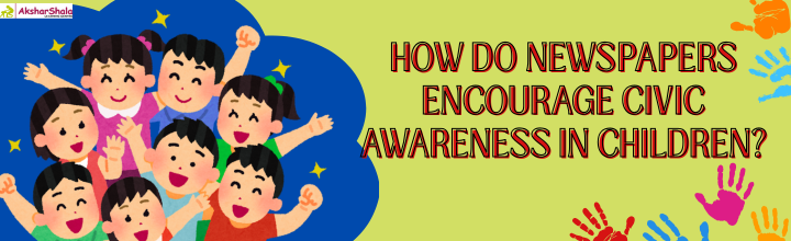 How do newspapers encourage civic awareness in children?