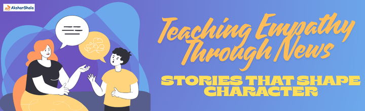 Teaching Empathy Through News: Stories That Shape Character