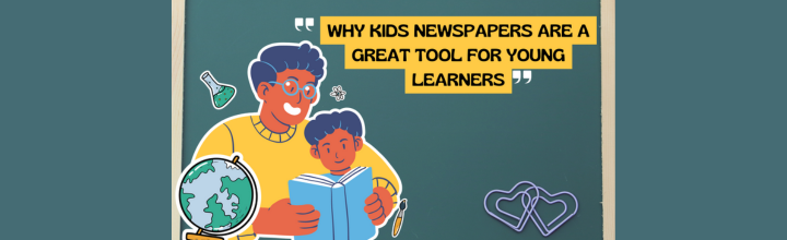 Why kids newspapers are a great tool for young learners