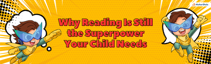 Why Reading Is Still the Superpower Your Child Needs