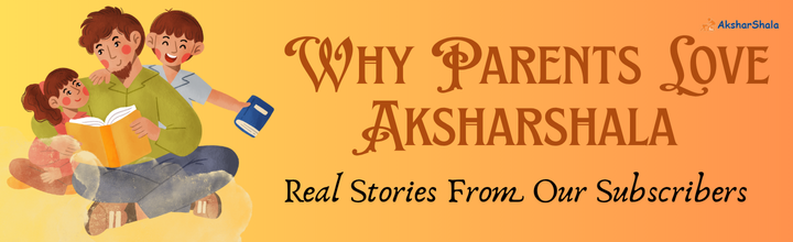 Why Parents Love Aksharshala – Real Stories From Our Subscribers