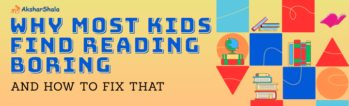 Why Most Kids Find Reading Boring — And How to Fix That